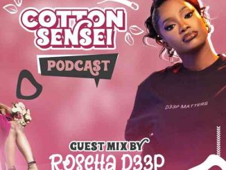Rosetta D33P, Cotton Sensei Podcast Episode 37, Guest Mix, mp3, download, datafilehost, toxicwap, fakaza,House Music, Amapiano, Amapiano 2025, Amapiano Mix, Amapiano Music