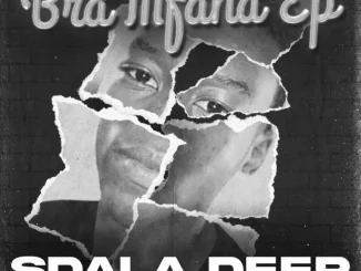 Sdala Deep, Bra Mfana, download, zip, zippyshare, fakaza, EP, datafilehost, album, House Music, Amapinao, Amapiano 2025, Amapiano Mix, Amapiano Music