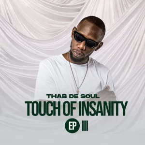 Thab De Soul, Touch Of Insanity III, download ,zip, zippyshare, fakaza, EP, datafilehost, album, Afro House, Afro House 2025, Afro House Mix, Afro House Music, Afro Tech, House Music