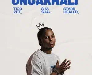 Ticozet, Ungakhali, Sha Sha, Starr Healer, mp3, download, datafilehost, toxicwap, fakaza, Afro House, Afro House 2025, Afro House Mix, Afro House Music, Afro Tech, House Music