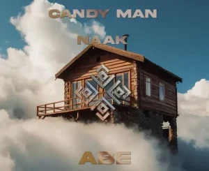 Candy Man, Abe, NAAK, mp3, download, datafilehost, toxicwap, fakaza, Afro House, Afro House 2025, Afro House Mix, Afro House Music, Afro Tech, House Music