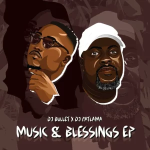 DJ Bullet, DJ Patlama, Music, Blessings, download ,zip, zippyshare, fakaza, EP, datafilehost, album, Soulful House Mix, Soulful House, Soulful House Music, House Music
