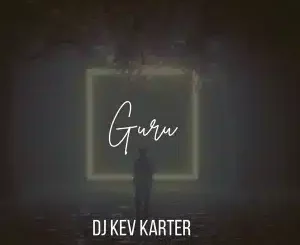 DJ Kev Karter, Guru, mp3, download, datafilehost, toxicwap, fakaza, Afro House, Afro House 2025, Afro House Mix, Afro House Music, Afro Tech, House Music