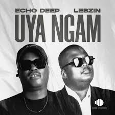 Echo Deep, Uya Ngam, Lebzin, mp3, download, datafilehost, toxicwap, fakaza, Deep House Mix, Deep House, Deep House Music, Deep Tech, Afro Deep Tech, House Music