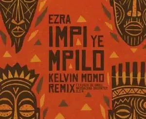 Ezra, Impi YeMpilo, Kelvin Momo Remix, Disciples of House, Kelvin Momo, Kabza De Small, Nkosazana Daughter, D.O.H, mp3, download, datafilehost, toxicwap, fakaza,House Music, Amapiano, Amapiano 2025, Amapiano Mix, Amapiano Music