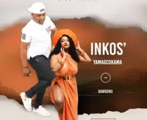 Inkosi Yamagcokama, Bawrong, Simmy, mp3, download, datafilehost, toxicwap, fakaza, Maskandi Songs, Maskandi, Maskandi Mix, Maskandi Music, Maskandi Classics
