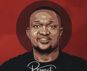 Kaylow, DJ Sumbody, Bean RSA, Respect, download, zip, zippyshare, fakaza, EP, datafilehost, album, House Music, Amapinao, Amapiano 2025, Amapiano Mix, Amapiano Music