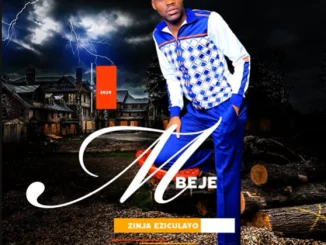 MBEJE, ZINJA EZICULAYO, download ,zip, zippyshare, fakaza, EP, datafilehost, album, Maskandi Songs, Maskandi, Maskandi Mix, Maskandi Music, Maskandi Classics