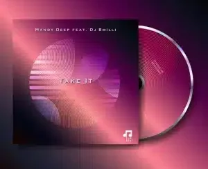 Mandy Deep, Take It, Dj 8Milli, mp3, download, datafilehost, toxicwap, fakaza, Deep House Mix, Deep House, Deep House Music, Deep Tech, Afro Deep Tech, House Music