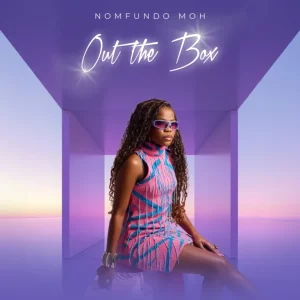Nomfundo Moh, Out the Box, download ,zip, zippyshare, fakaza, EP, datafilehost, album, Afro House, Afro House 2025, Afro House Mix, Afro House Music, Afro Tech, House Music