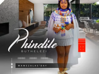 Phindile Buthelezi, Mamezala’s day, download ,zip, zippyshare, fakaza, EP, datafilehost, album, Maskandi Songs, Maskandi, Maskandi Mix, Maskandi Music, Maskandi Classics