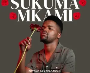 Potoko ZA, Sukuma Mkami, ReaDaSoul, Lester Deep, mp3, download, datafilehost, toxicwap, fakaza,House Music, Amapiano, Amapiano 2025, Amapiano Mix, Amapiano Music