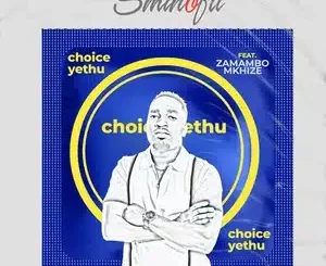 Sminofu, Choice Yethu, Zamambo, mp3, download, datafilehost, toxicwap, fakaza, Maskandi Songs, Maskandi, Maskandi Mix, Maskandi Music, Maskandi Classic