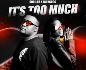 SoulLab, It's Too Much, LadyChoc, mp3, download, datafilehost, toxicwap, fakaza, Soulful House Mix, Soulful House, Soulful House Music, House Music
