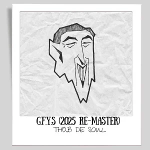 Thab De Soul, G.F.Y.S, 2025 Re-Master, download ,zip, zippyshare, fakaza, EP, datafilehost, album, Afro House, Afro House 2025, Afro House Mix, Afro House Music, Afro Tech, House Music