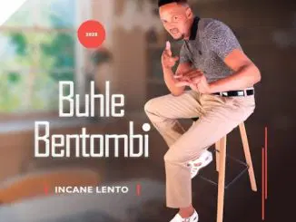 Buhle Bentombi, Incane lento, download ,zip, zippyshare, fakaza, EP, datafilehost, album, Maskandi Songs, Maskandi, Maskandi Mix, Maskandi Music, Maskandi Classics