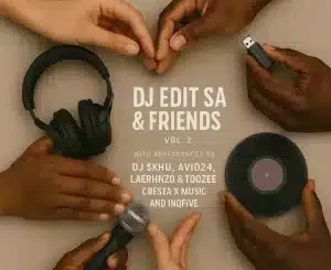 DJ Edit SA, DJ Edit SA, Friends, Vol. 2, download ,zip, zippyshare, fakaza, EP, datafilehost, album, Afro House, Afro House 2025, Afro House Mix, Afro House Music, Afro Tech, House Music