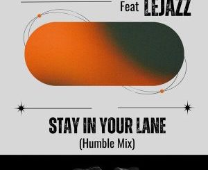 DJ Mosquito, Stay in Your Lane, Humble Mix, LeJazz, mp3, download, datafilehost, toxicwap, fakaza, Deep House Mix, Deep House, Deep House Music, Deep Tech, Afro Deep Tech, House Music