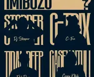 DJ Stopper,Imibuzo, C-TRIX, Tidaldeep, Casey Ntuli, mp3, download, datafilehost, toxicwap, fakaza,House Music, Amapiano, Amapiano 2025, Amapiano Mix, Amapiano Music