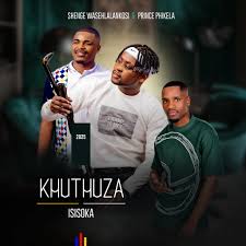 Khuthuza, Isisoka, Shenge Wasehlalankosi, Prince Phikela, mp3, download, datafilehost, toxicwap, fakaza, Maskandi Songs, Maskandi, Maskandi Mix, Maskandi Music, Maskandi Classics