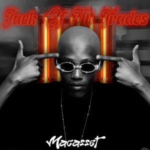 Macasset, Jack of All Trades, download,zip, zippyshare, fakaza, EP, datafilehost, album, House Music, Amapiano, Amapiano 2025, Amapiano Mix, Amapiano Music