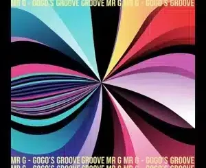 Mr G, Gogo's Groove, mp3, download, datafilehost, toxicwap, fakaza, Gqom Beats, Gqom Songs, Gqom Music, Gqom Mix, House Music