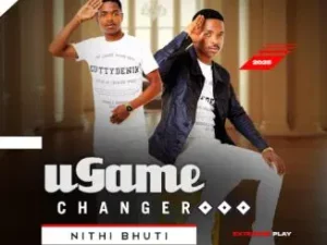UGame changer, Nithi bhuti, download ,zip, zippyshare, fakaza, EP, datafilehost, album, Maskandi Songs, Maskandi, Maskandi Mix, Maskandi Music, Maskandi Classics