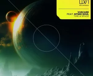 VUSCARE, Time and Space, Ntiski Soul, mp3, download, datafilehost, toxicwap, fakaza, Afro House, Afro House 2025, Afro House Mix, Afro House Music, Afro Tech, House Music