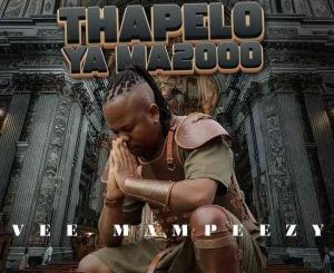 Vee Mampeezy, Thapelo Ya Ma2000, Khubama,mp3, download, datafilehost, toxicwap, fakaza, Afro House, Afro House 2025, Afro House Mix, Afro House Music, Afro Tech, House Music