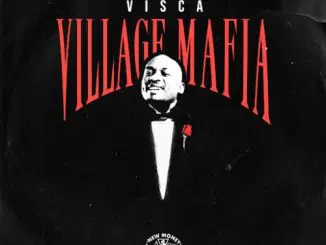 Visca, Village Mafia, download, zip, zippyshare, fakaza, EP, datafilehost, album, House Music, Amapinao, Amapiano 2025, Amapiano Mix, Amapiano Music