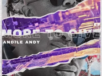 AndileAndy, More To Give, download ,zip, zippyshare, fakaza, EP, datafilehost, album, Afro House, Afro House 2025, Afro House Mix, Afro House Music, Afro Tech, House Music
