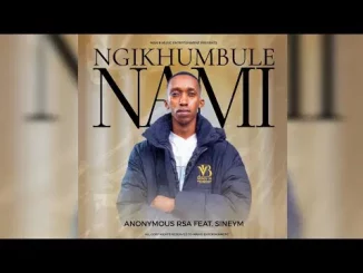 Anonymous RSA – Ngikhumbule Nami ft Sineymmp3, download, datafilehost, toxicwap, fakaza,House Music, Amapiano, Amapiano 2025, Amapiano Mix, Amapiano Music