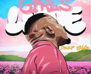 Brandon Dhludhlu, Girls Love Deep House Vol. 1, download ,zip, zippyshare, fakaza, EP, datafilehost, album, Deep House Mix, Deep House, Deep House Music, Deep Tech, Afro Deep Tech, House Music