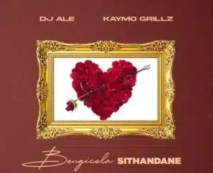 DJ Ale, Bengicela Sithandane, Kaymo Grillz, mp3, download, datafilehost, toxicwap, fakaza, Afro House, Afro House 2025, Afro House Mix, Afro House Music, Afro Tech, House Music