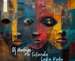 DJ Habias, Mr Culanda, Laka Kabo, download ,zip, zippyshare, fakaza, EP, datafilehost, album, Afro House, Afro House 2025, Afro House Mix, Afro House Music, Afro Tech, House Music