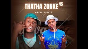 Dhem Scott, Thatha zonke 45, mp3, download, datafilehost, toxicwap, fakaza, Afro House, Afro House 2025, Afro House Mix, Afro House Music, Afro Tech, House Music