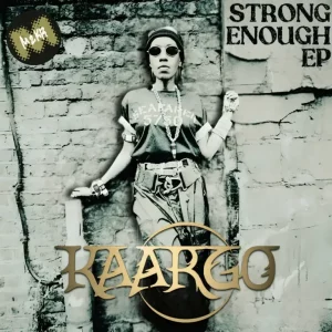 KAARGO, Strong Enough, download ,zip, zippyshare, fakaza, EP, datafilehost, album, Afro House, Afro House 2025, Afro House Mix, Afro House Music, Afro Tech, House Music