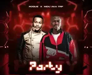 Roque, MDU aka TRP, Party, download,zip, zippyshare, fakaza, EP, datafilehost, album, House Music, Amapiano, Amapiano 2025, Amapiano Mix, Amapiano Music