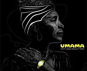 SCOTT, uMama, Mzala Wesive, N.O.R.C, mp3, download, datafilehost, toxicwap, fakaza,House Music, Amapiano, Amapiano 2025, Amapiano Mix, Amapiano Music