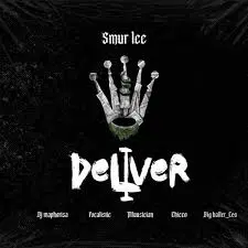 Smur Lee, Deliver, Dj Maphorisa, Focalistic, Ch’cco, Mluusician, BigBaller_Ceo, mp3, download, datafilehost, toxicwap, fakaza,House Music, Amapiano, Amapiano 2025, Amapiano Mix, Amapiano Music