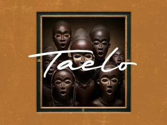 Soul Nativez, Taelo, download, zip, zippyshare, fakaza, EP, datafilehost, album, House Music, Amapinao, Amapiano 2025, Amapiano Mix, Amapiano Music