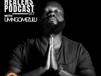 UMngomezulu, The Healers Podcast, Show 017, Mix, mp3, download, datafilehost, toxicwap, fakaza, Afro House, Afro House 2025, Afro House Mix, Afro House Music, Afro Tech, House Music