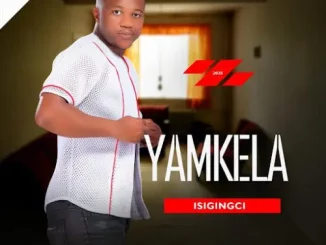 Yamkela, Isigingci, download ,zip, zippyshare, fakaza, EP, datafilehost, album, Maskandi Songs, Maskandi, Maskandi Mix, Maskandi Music, Maskandi Classics