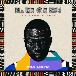 034 Mafia, Half Of Me, The Drum Within, download, zip, zippyshare, fakaza, EP, datafilehost, album, House Music, Amapinao, Amapiano 2025, Amapiano Mix, Amapiano Music