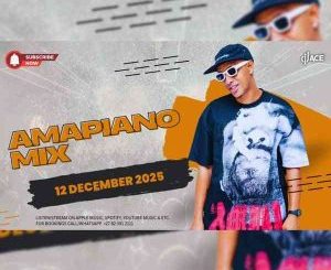 DJ Ace, Amapiano Mix, 12 December 2025, mp3, download, datafilehost, toxicwap, fakaza,House Music, Amapiano, Amapiano 2025, Amapiano Mix, Amapiano Music