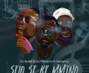 DJ Bullet, Selo Se Ke Mmino, DJ Patlama, Decency, mp3, download, datafilehost, toxicwap, fakaza, Afro House, Afro House 2025, Afro House Mix, Afro House Music, Afro Tech, House Music
