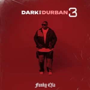 Funky Qla, Dark or Durban 3, download,zip, zippyshare, fakaza, EP, datafilehost, album, House Music, Amapiano, Amapiano 2025, Amapiano Mix, Amapiano Music