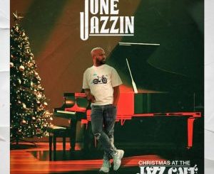 June Jazzin, Christmas at the Jazz Cafe, mp3, download, datafilehost, toxicwap, fakaza, Soulful House Mix, Soulful House, Soulful House Music, House Music