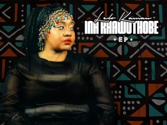 Lelo Kamau, Ina Khawuthobe, download ,zip, zippyshare, fakaza, EP, datafilehost, album, Afro House, Afro House 2025, Afro House Mix, Afro House Music, Afro Tech, House Music