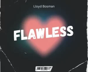 Lloyd Bosman, Flawless, mp3, download, datafilehost, toxicwap, fakaza, Deep House Mix, Deep House, Deep House Music, Deep Tech, Afro Deep Tech, House Music